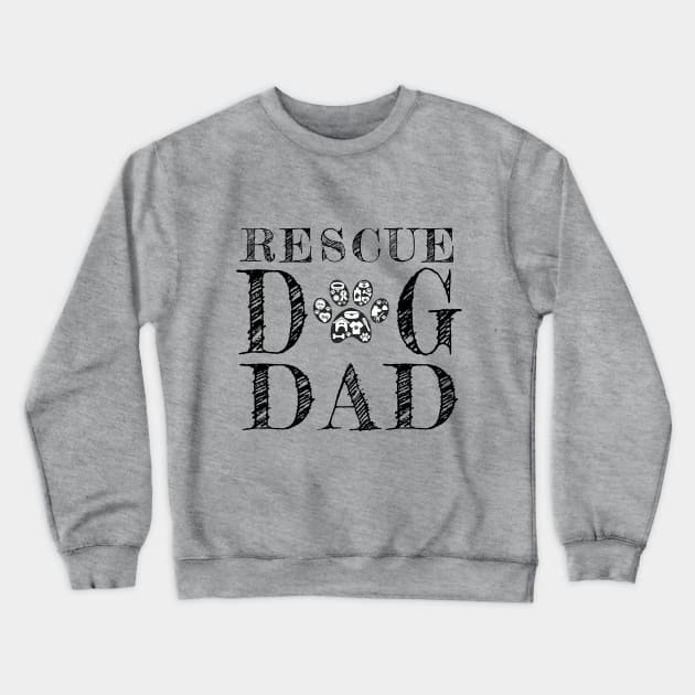 Rescue Dog Dad Crewneck Sweatshirt by JKA